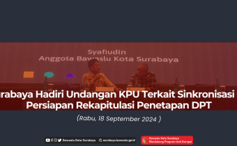 Bawaslu Surabaya Hadiri Undangan KPU Terkait Sinkronisasi DPSHP dan Persiapan Rekapitulasi Penetapan DPT